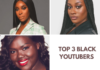 Top 3 Black YouTubers and Vlogs for Women of Color Top 3 Black YouTubers