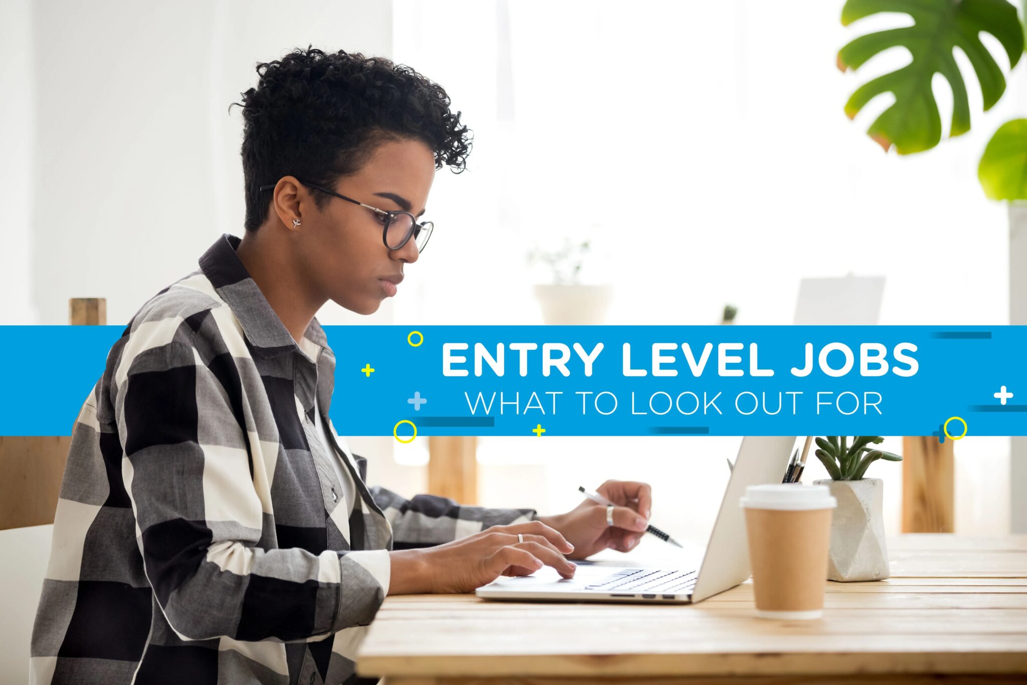 How to Get an Entry Level Job with No Experience: 8 Tips - MetroYak